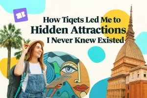 How Tiqets Led Me to Hidden Attractions I Never Knew Existed